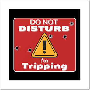 Do Not Disturb Im Tripp-ing Posters and Art